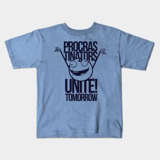 procrastinators unite tomorrow Kids T-Shirt